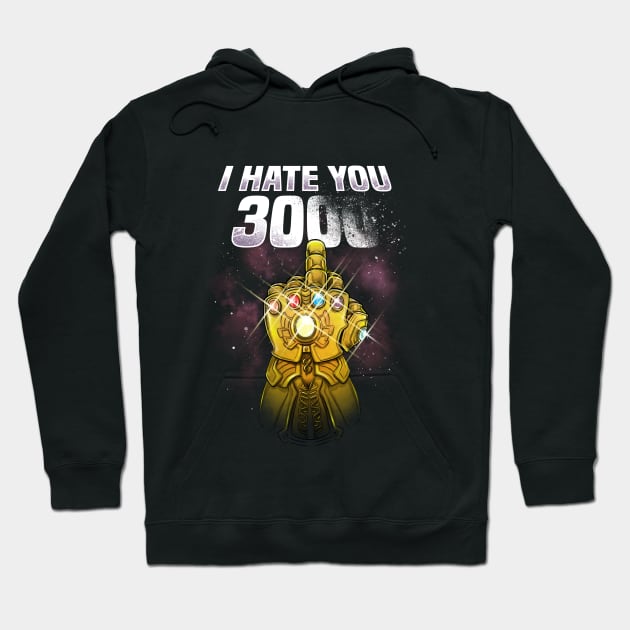 I hate you 3000 Hoodie by NemiMakeit